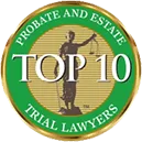 Top 10 Probate and Estate Trial Lawyers