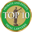 Top 10 Probate and Estate Trial Lawyers